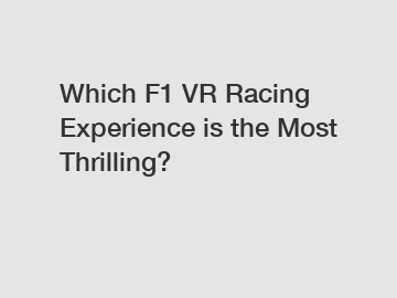 Which F1 VR Racing Experience is the Most Thrilling?