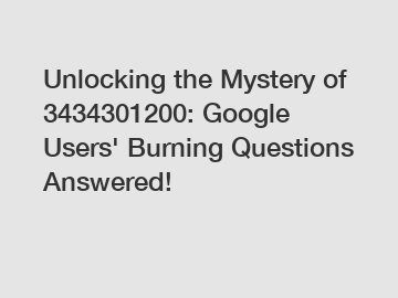 Unlocking the Mystery of 3434301200: Google Users' Burning Questions Answered!