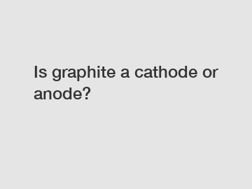 Is graphite a cathode or anode?