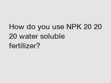 How do you use NPK 20 20 20 water soluble fertilizer?