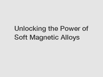 Unlocking the Power of Soft Magnetic Alloys