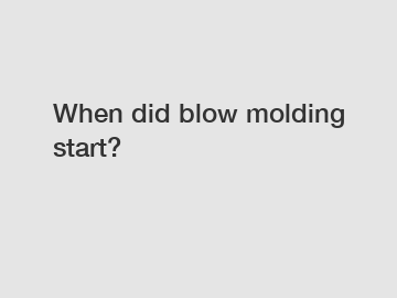 When did blow molding start?