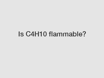 Is C4H10 flammable?