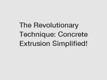 The Revolutionary Technique: Concrete Extrusion Simplified!