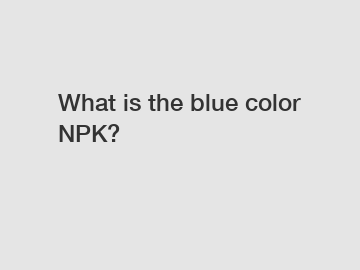 What is the blue color NPK?