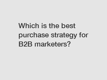 Which is the best purchase strategy for B2B marketers?