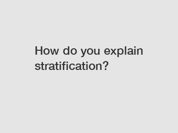 How do you explain stratification?