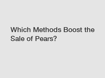 Which Methods Boost the Sale of Pears?