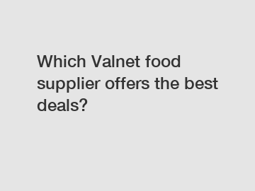 Which Valnet food supplier offers the best deals?