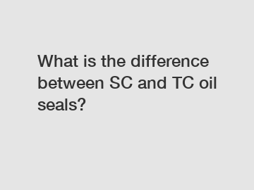 What is the difference between SC and TC oil seals?