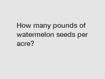 How many pounds of watermelon seeds per acre?